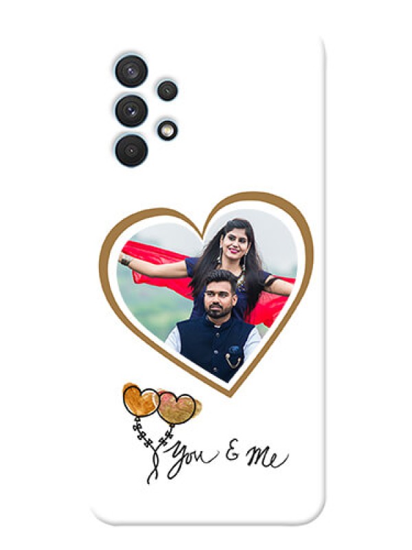Custom Galaxy A32 customized phone cases: You & Me Design