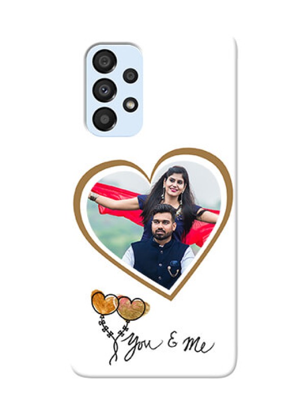 Custom Galaxy A33 5G customized phone cases: You & Me Design