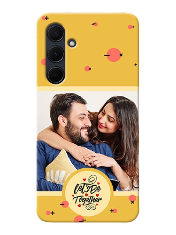 Custom Galaxy A35 5G Photo Printing on Case with Lets be Together Design