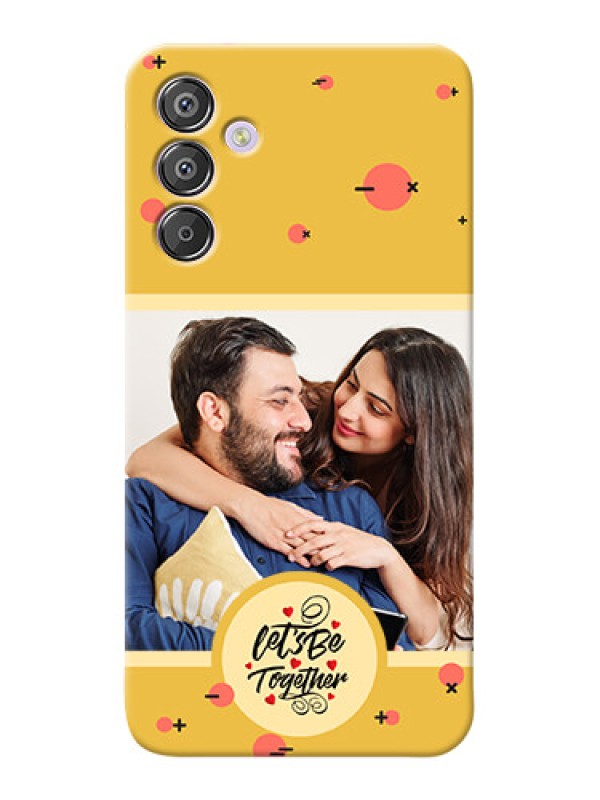 Custom Galaxy F15 5G Photo Printing on Case with Lets be Together Design