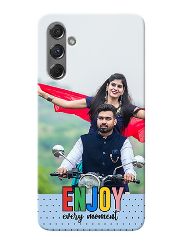 Custom Galaxy F34 5G Photo Printing on Case with Enjoy Every Moment Design