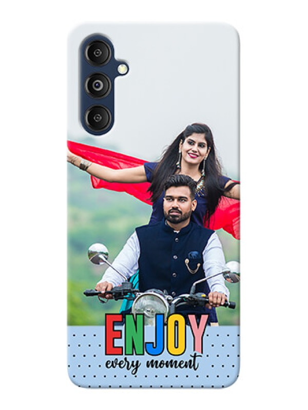 Custom Galaxy M14 4G Photo Printing on Case with Enjoy Every Moment Design