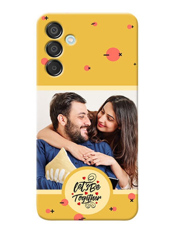 Custom Galaxy M15 5G Photo Printing on Case with Lets be Together Design
