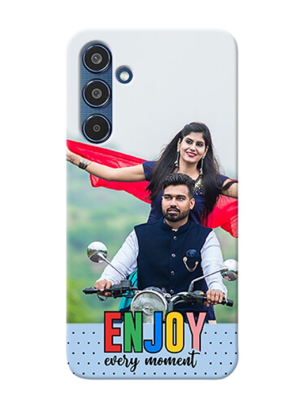 Custom Samsung Galaxy M35 5G Photo Printing on Case with Enjoy Every Moment Design