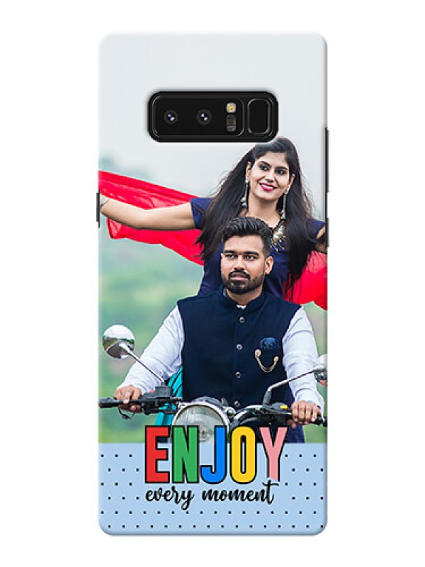 Custom Galaxy Note8 Phone Back Covers: Enjoy Every Moment Design