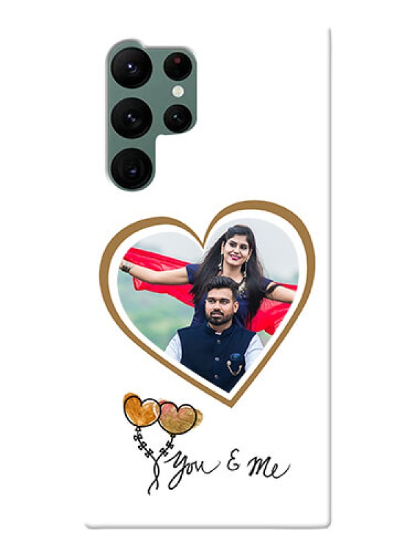 Custom Galaxy S22 Ultra 5G customized phone cases: You & Me Design