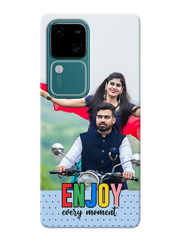 Custom Vivo V30 5G Photo Printing on Case with Enjoy Every Moment Design