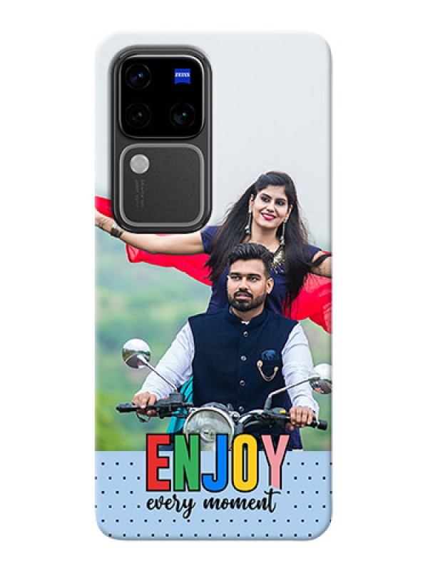 Custom Vivo V30 Pro 5G Photo Printing on Case with Enjoy Every Moment Design