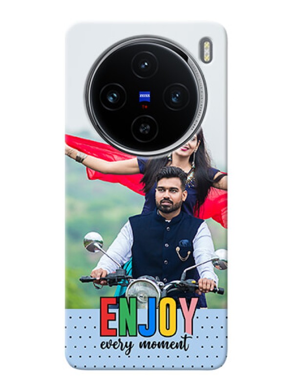 Custom Vivo X100 5G Photo Printing on Case with Enjoy Every Moment Design