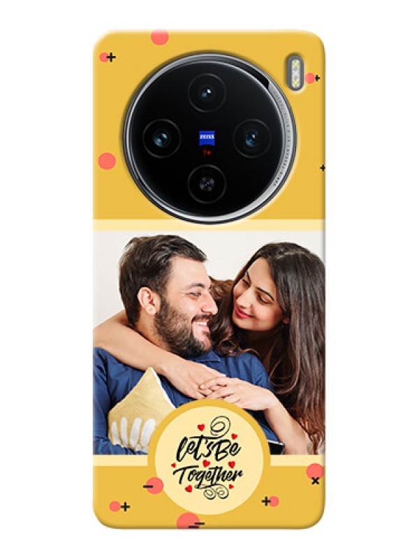 Custom Vivo X100 5G Photo Printing on Case with Lets be Together Design