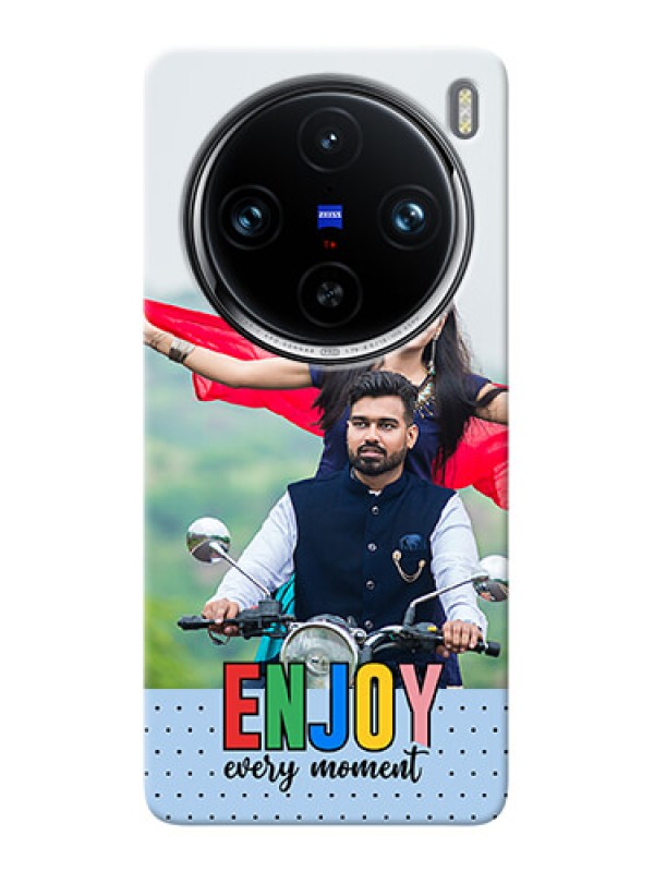 Custom Vivo X100 Pro 5G Photo Printing on Case with Enjoy Every Moment Design