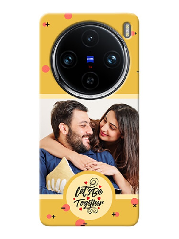 Custom Vivo X100 Pro 5G Photo Printing on Case with Lets be Together Design