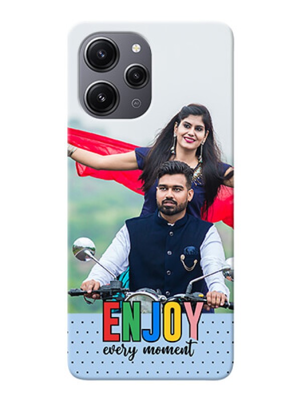 Custom Redmi 12 4G Photo Printing on Case with Enjoy Every Moment Design