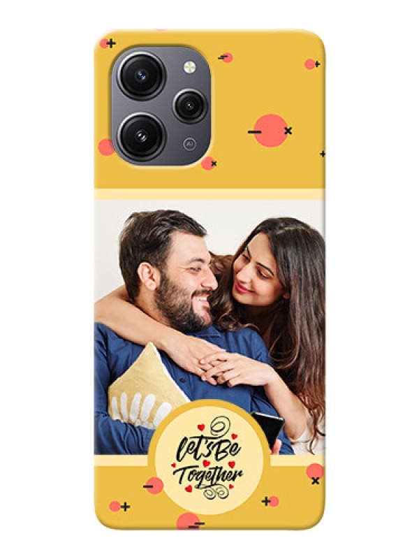 Custom Redmi 12 4G Photo Printing on Case with Lets be Together Design
