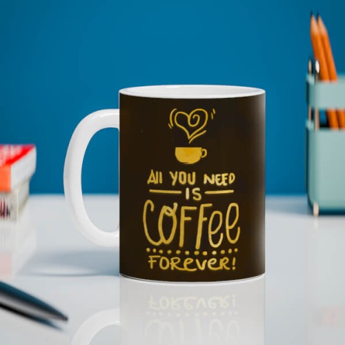 All You Needs Is Coffee Forever For Coffee Lovers Design On Mug