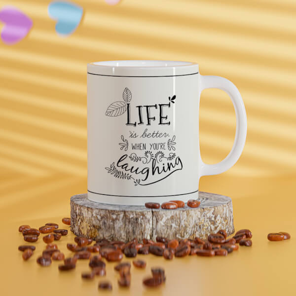 Custom Life Is Better When You're Laughing Quote Design On Mug