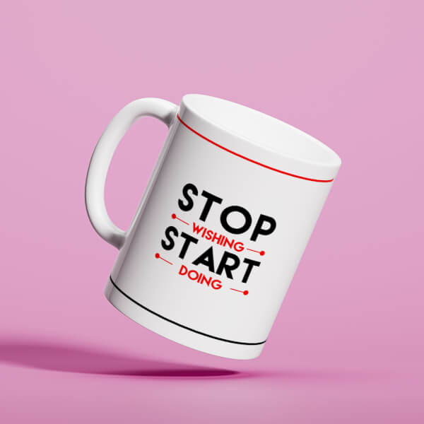 Custom Corporate Mug Stop Wishing And Start Doing Quote Design On Mug