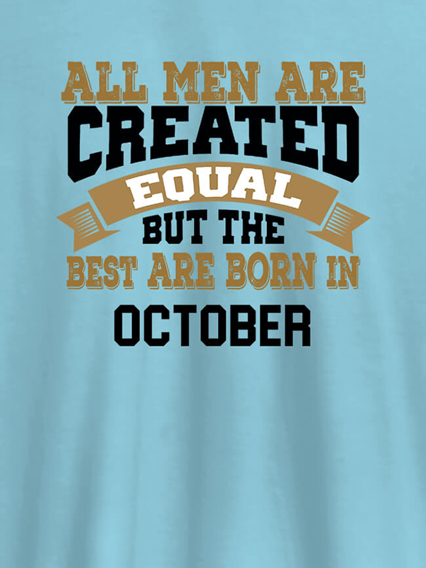 Custom All Men Are Created Equal But Best Born In October Mens T Shirt