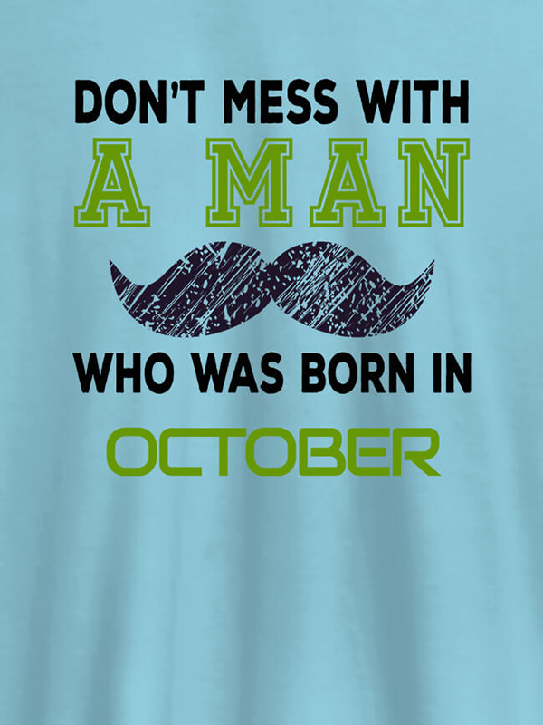 Custom Dont Mess Man Born In Month Personalised Printed Mens T Shirt