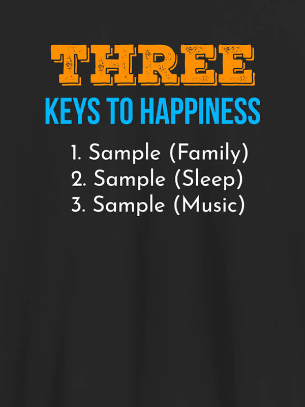 Custom 3 Keys To Happiness Personalised Mens T Shirt