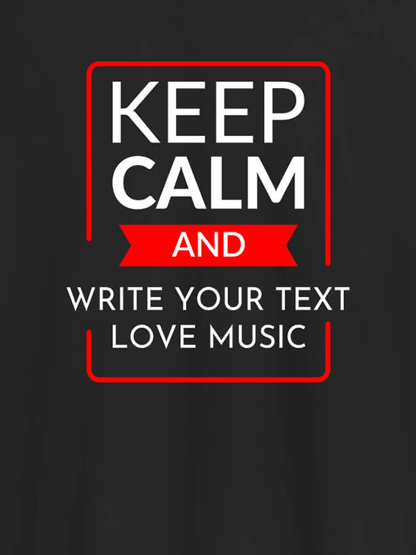 Custom Keep Calm And Love Music Personalised Mens T Shirt