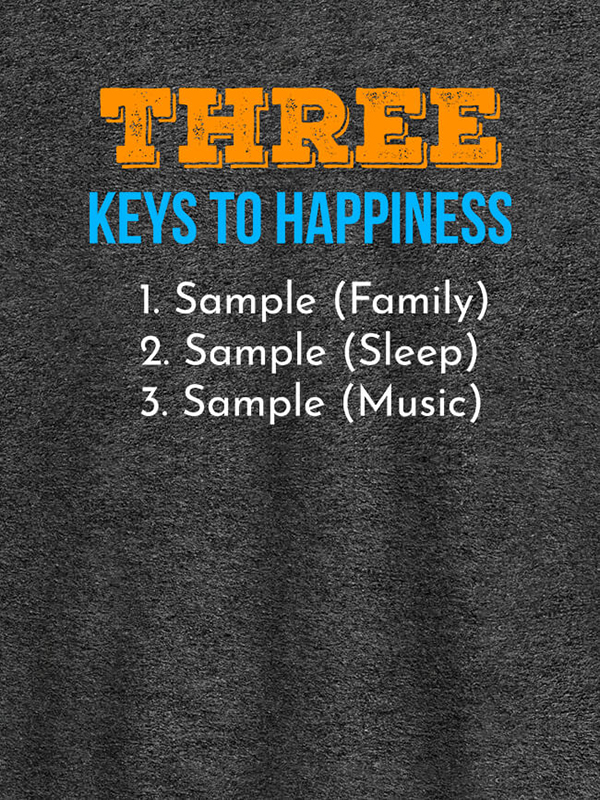 Custom 3 Keys To Happiness Personalised Mens T Shirt