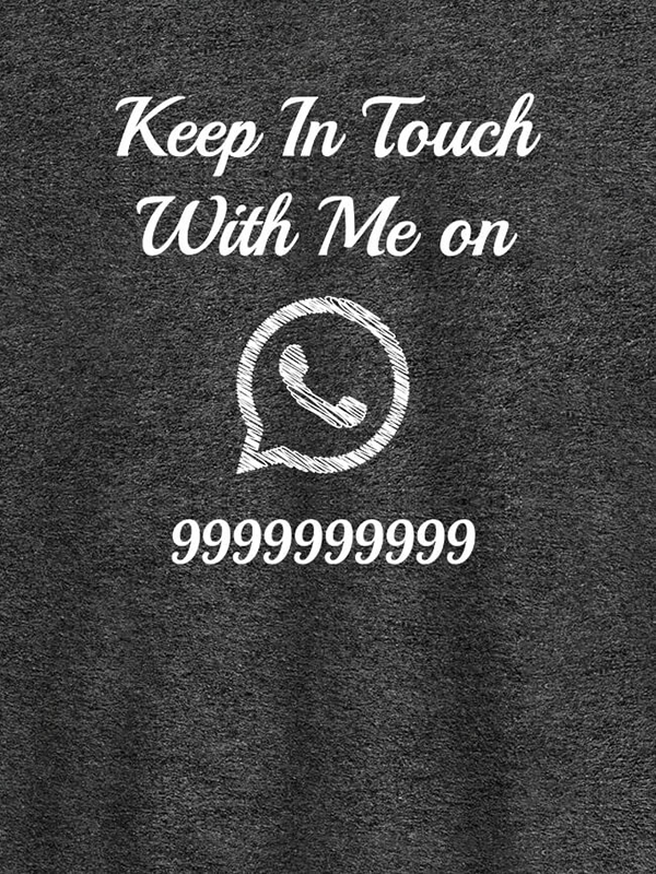 Custom Keep In Touch With Me Whatsapp Mens Funny T Shirt