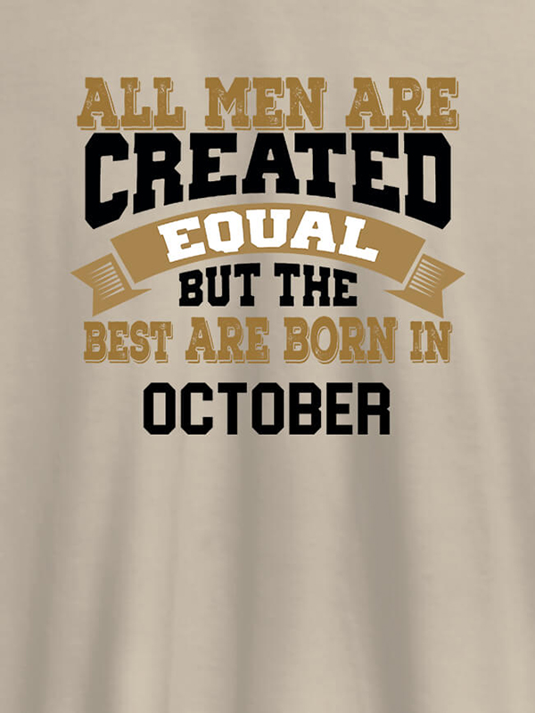 Custom All Men Are Created Equal But Best Born In October Mens T Shirt
