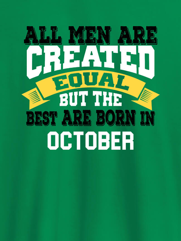 Custom All Men Are Created Equal But Best Born In October Mens T Shirt