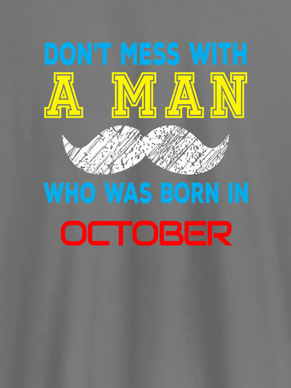 Custom Dont Mess Man Born In Month Personalised Printed Mens T Shirt