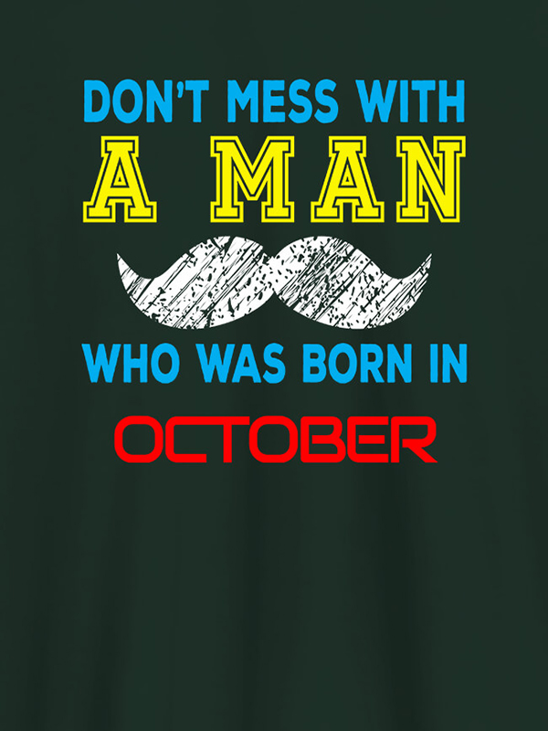 Custom Dont Mess Man Born In Month Personalised Printed Mens T Shirt