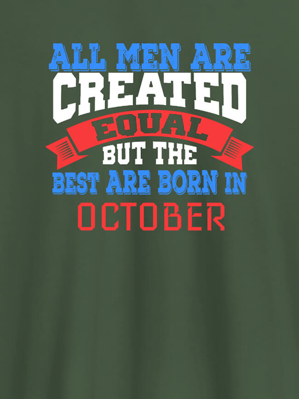 Custom All Men Are Created Equal But Best Born In October Mens T Shirt