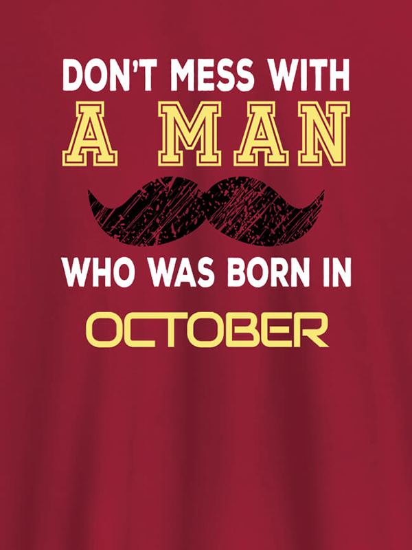 Custom Dont Mess Man Born In Month Personalised Printed Mens T Shirt