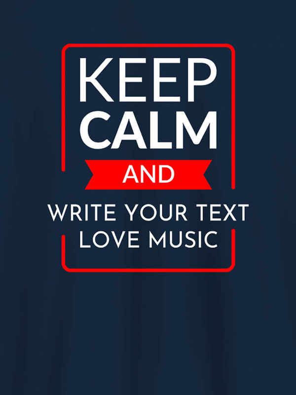 Custom Keep Calm And Love Music Personalised Mens T Shirt