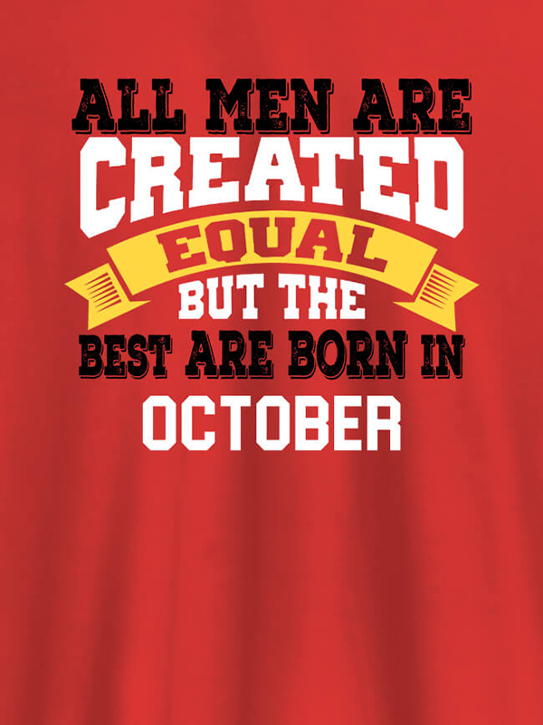 Custom All Men Are Created Equal But Best Born In October Mens T Shirt