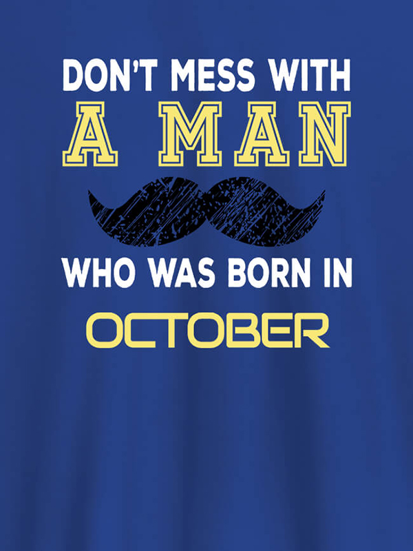 Custom Dont Mess Man Born In Month Personalised Printed Mens T Shirt