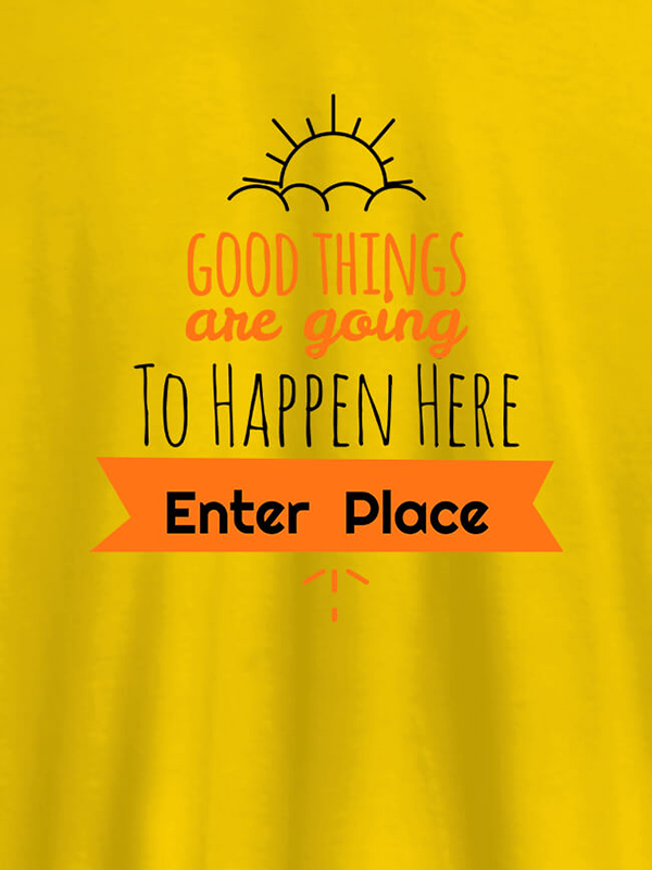 Custom Good Things Are Going To Happen Printed Mens T Shirt