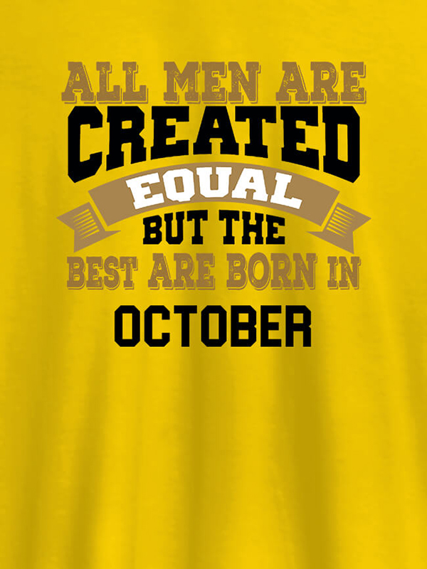 Custom All Men Are Created Equal But Best Born In October Mens T Shirt