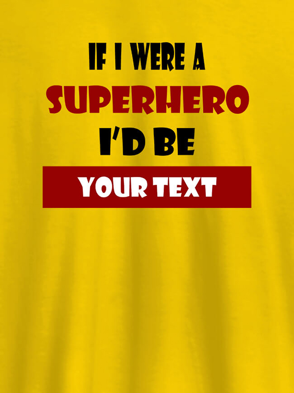 Custom If I Were A Superhero I Would Be Personalised Printed Mens T Shirt