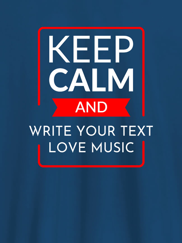 Custom Keep Calm And Love Music Personalised Mens T Shirt