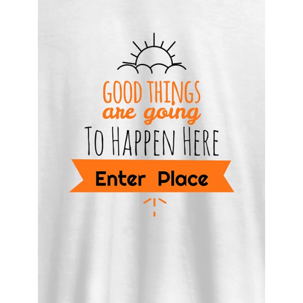 Good Things Are Going To Happen Printed Mens T Shirt