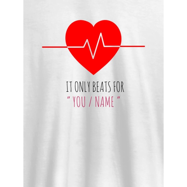 My Heart Beats Only For You With Name Personalized Mens T Shirt