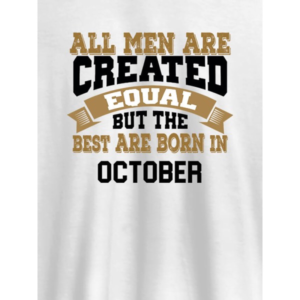 All Men Are Created Equal But Best Born In October Mens T Shirt