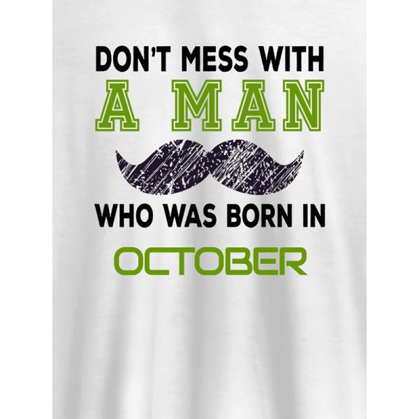 Dont Mess Man Born In Month Personalised Printed Mens T Shirt