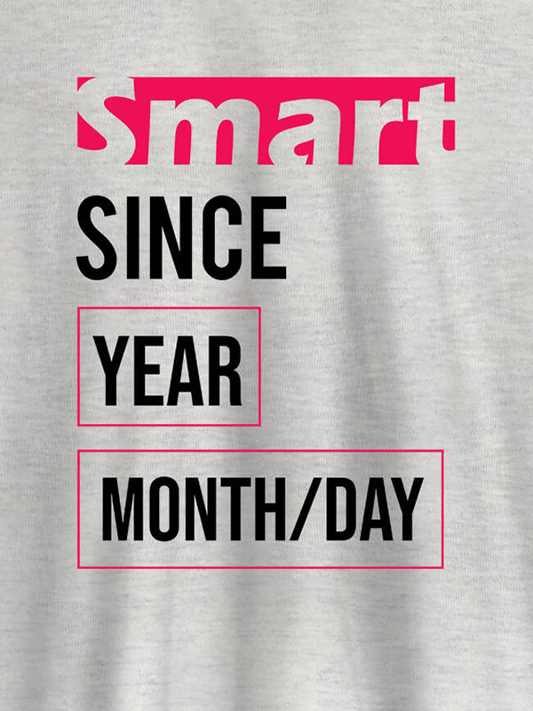 Custom Smart Since Personalised Printed T Shirts