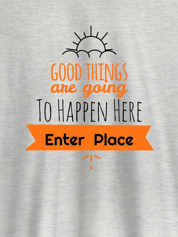 Custom Good Things Are Going To Happen Printed Mens T Shirt