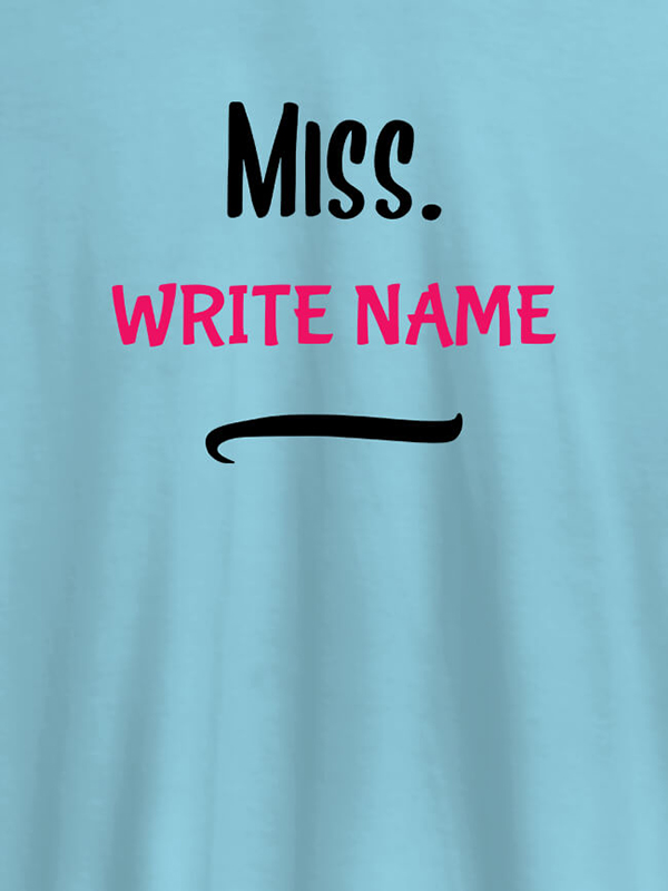 Custom Miss with Your Text On Customized Women Tees