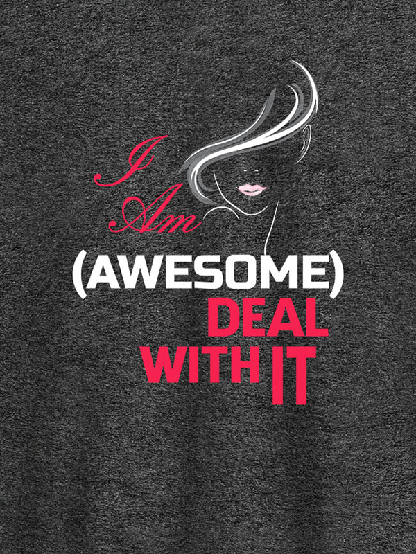 Custom I Am Awesome Deal With It Personalised Womens T Shirt