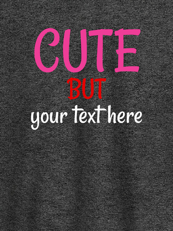 Custom Cute But with Your Text On T-shirts For Women with Name, Text and Photo