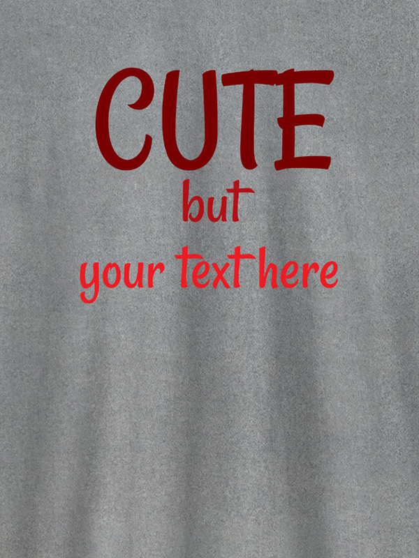 Custom Cute But with Your Text On T-shirts For Women with Name, Text and Photo